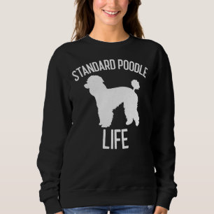Standard Poodle Life Hund Lover-Geschenk Sweatshirt