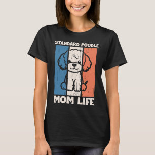 Standard Poodle Mom Life Shirt Geschenk für Hund