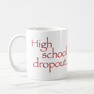Standardgröße "High school drop out"-Tasse Kaffeetasse