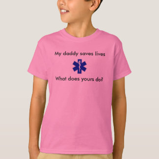 star_of_life, mein Vati rettet die Leben, was y… T-Shirt