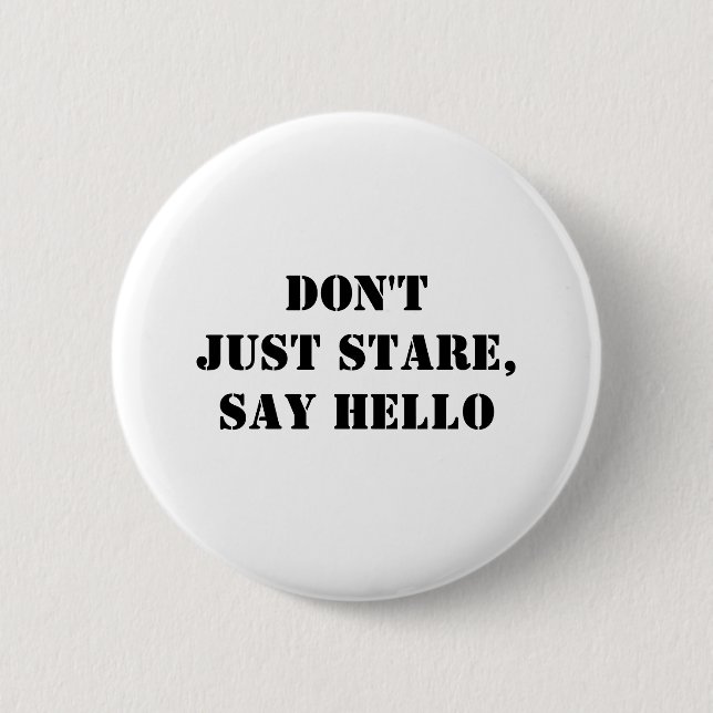 Stare nicht einfach, sag Hallo! Button (Vorderseite)