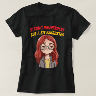 Stark Unabhängig (Aber ein bisschen erschöpft) Lus T-Shirt