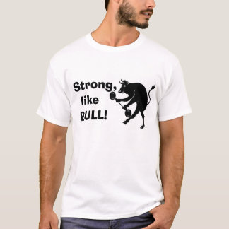 Stark wie BULL! T-Shirt