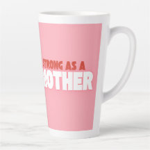 Stark wie eine Mutter - inspirierende Latte-Tasse
