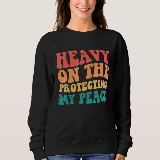 Starke Anstrengungen zum Schutz meines Friedens Sweatshirt (Vorderseite)