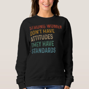 Starke Frauen haben keine Einstellungen, die sie h Sweatshirt