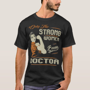 Starke Frauen werden Ärztin Funny T-Shirt