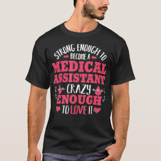 Starke genug medizinische Assistenzkraft T-Shirt