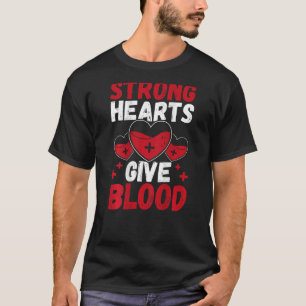 Starke Herzen geben Blutspendern im Blutrückdruck T-Shirt