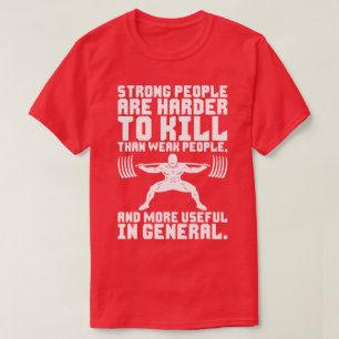 Starke Menschen sind schwerer zu töten - Motiviere T-Shirt