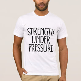 Stärke unter Druck  T-Shirt