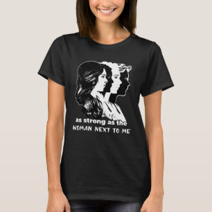 Starke wie Frauen neben mir Feminismus Gleichberec T-Shirt