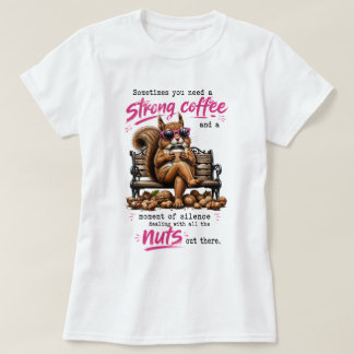 Starker Kaffee & Schweigen Eichhörnchen | Lustiges T-Shirt