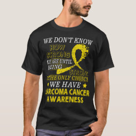 Starkes Sarkomkrebs Gelb-Bewusstseinsband T-Shirt