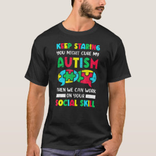 Starr mich weiter an, vielleicht heilt das mein Au T-Shirt