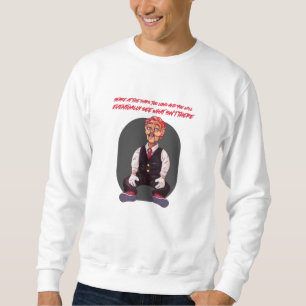 Starre zu lange in die Dunkelheit und du wirst irg Sweatshirt