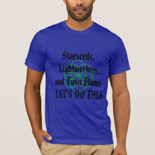 Starseeds, Lightworkers und Zwillings-Flammen-T - T-Shirt