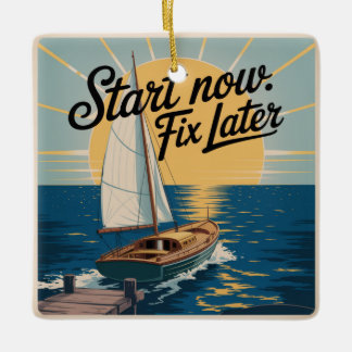 Start Now. Fix Later Keramikornament