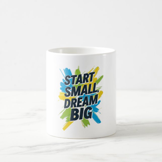 Start Small Dream Big Tasse Positives Zitat Gesche (Mittel)