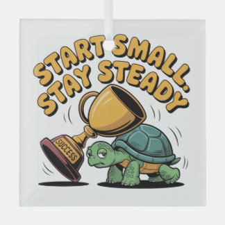 Start Small. Stay Steady Ornament Aus Glas