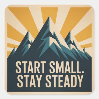Start Small. Stay Steady Quadratischer Aufkleber
