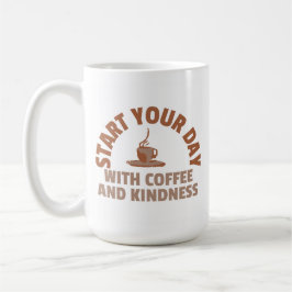 Start Your Day with Coffee and Kindness Mug Kaffeetasse