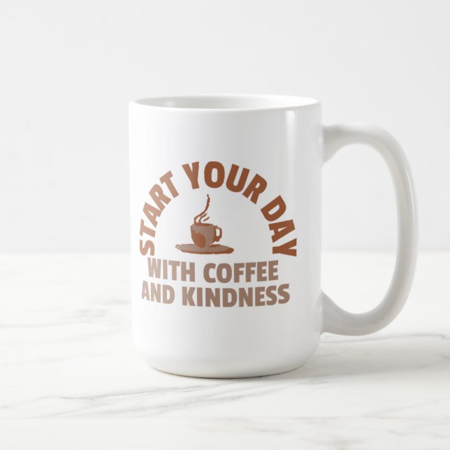 Start Your Day with Coffee and Kindness Mug Kaffeetasse (Rechts)