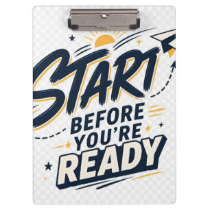 Starte bevor du bereit bist Motivations-Inspiratio Klemmbrett
