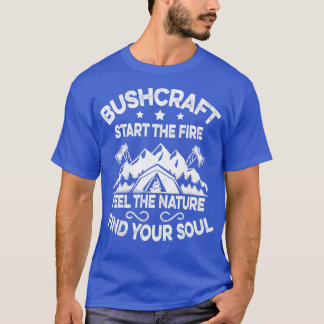 Starten Sie das Feuer fühlen Sie die Natur Outdoor T-Shirt
