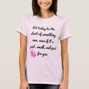 Starten Sie etwas Neues - Motivierend T - Shirt