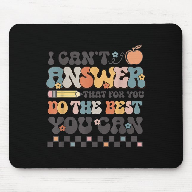 State Testing Day Motivational I Cant Answer That  Mousepad (Vorne)