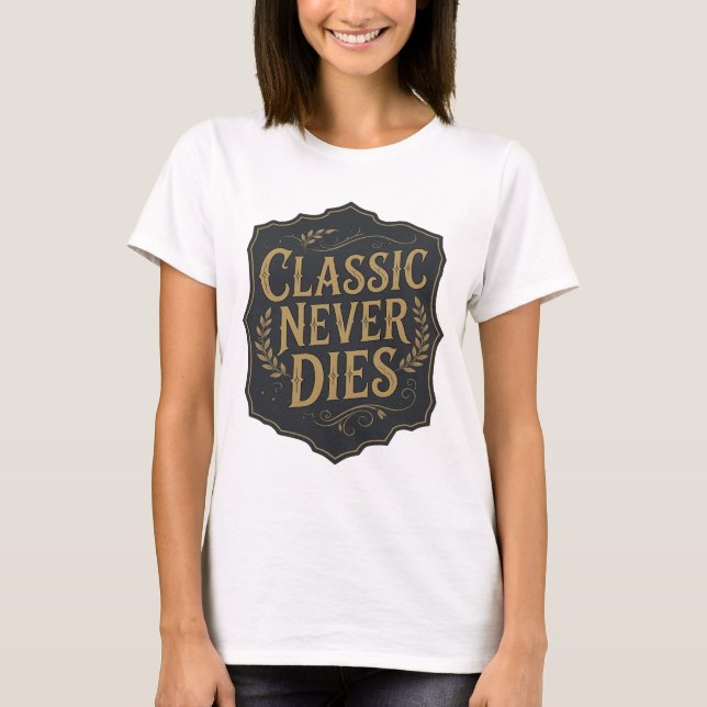 Statement Gold CLASSIC NEVER DIES Fettes Design T-Shirt (Vorderseite)