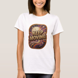 Statement Gold KEEP MOVING Wearable Art T-Shirt