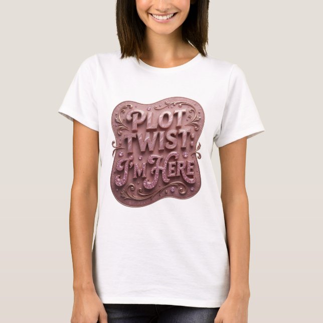 Statement Pink PLOT TWIST ICH BIN DA Textdesign T-Shirt (Vorderseite)
