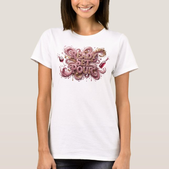 Statement Pink READY SET POUR Grafik T-Shirt (Vorderseite)
