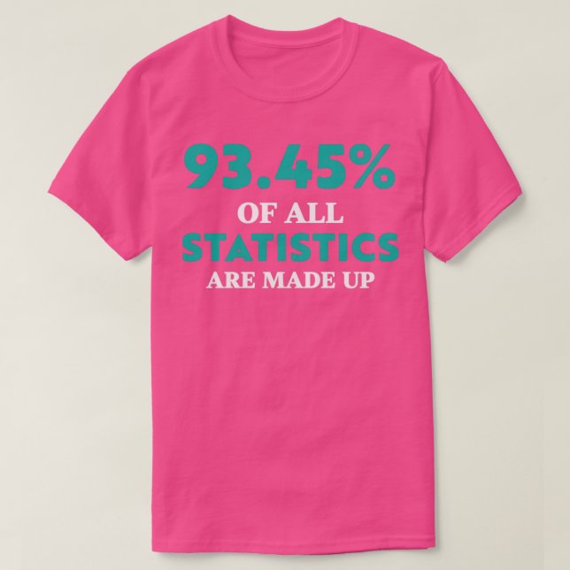 Statistics are Made Up Funny T-Shirt (Design vorne)