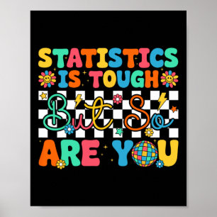 Statistik ist hart, aber du bist auch lustig Zurüc Poster