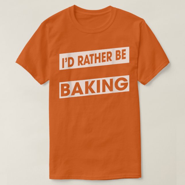 Stattdessen backen Sie Bäckerchen Essen Lover Funn T-Shirt (Design vorne)