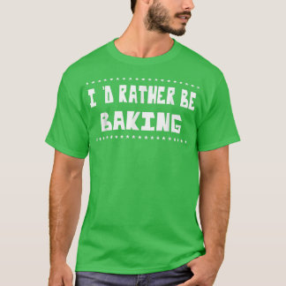 Stattdessen backen Sie Bäckernahrung Lover Funny S T-Shirt