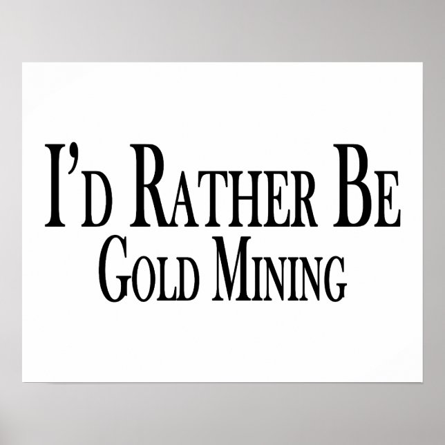 Stattdessen Gold abbauen Poster (Vorne)