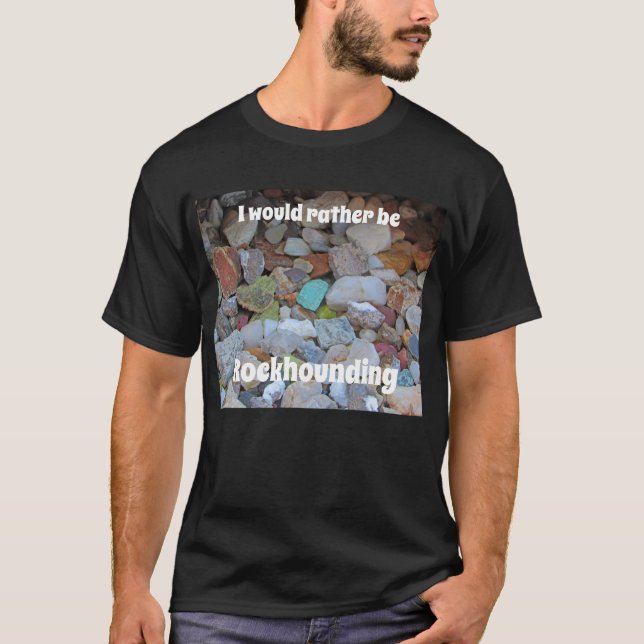 Stattdessen sollte man Rockhounding Rock Collector T-Shirt (Vorderseite)