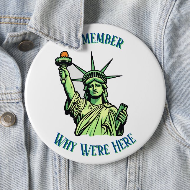 Statue of Liberty Remember Why We're Here Pin  Button (Beispiel)