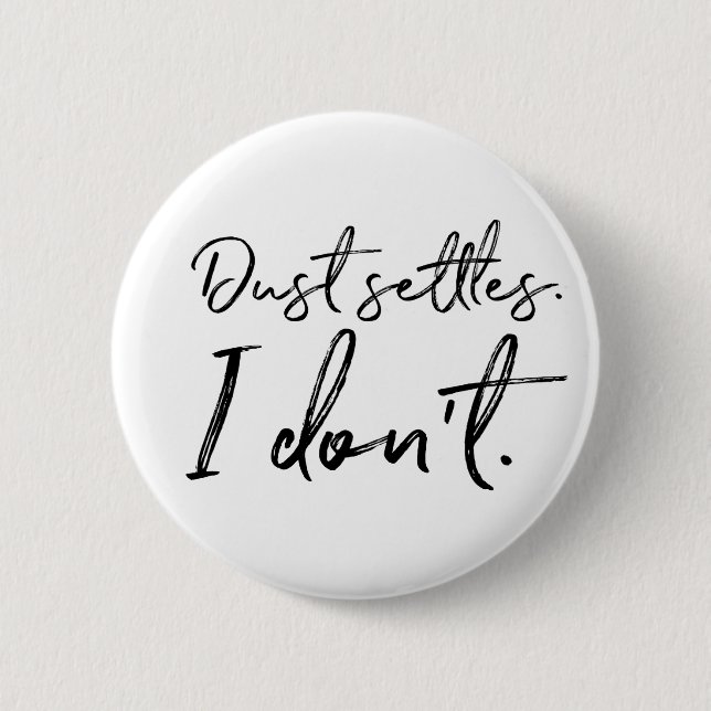 Staub setzt sich. Ich nicht. Typografie Button (Vorderseite)