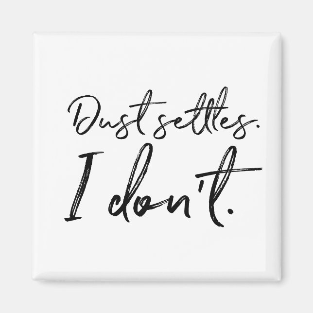 Staub setzt sich. Ich nicht. Typografie Magnet (Vorne)