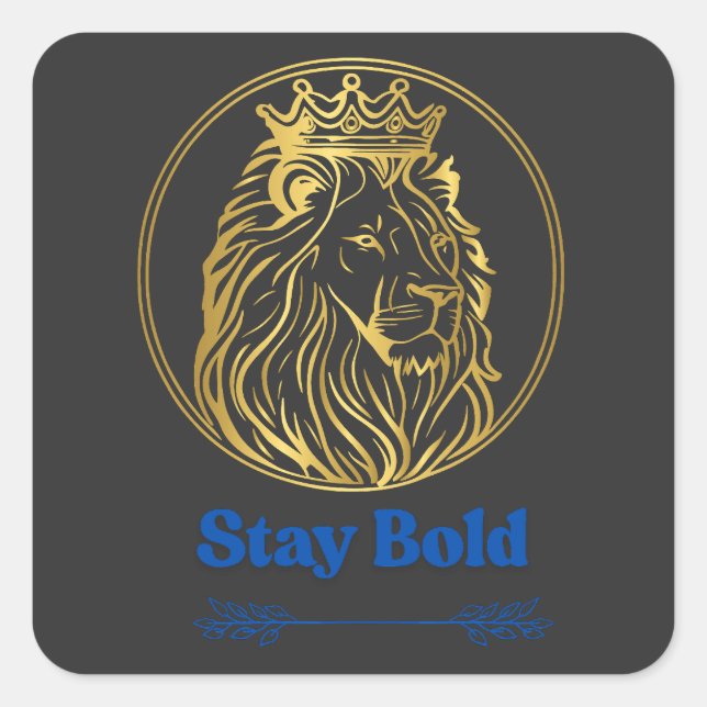 Stay Bold – Royal Lion King Design | Symbol of Str Quadratischer Aufkleber (Vorderseite)