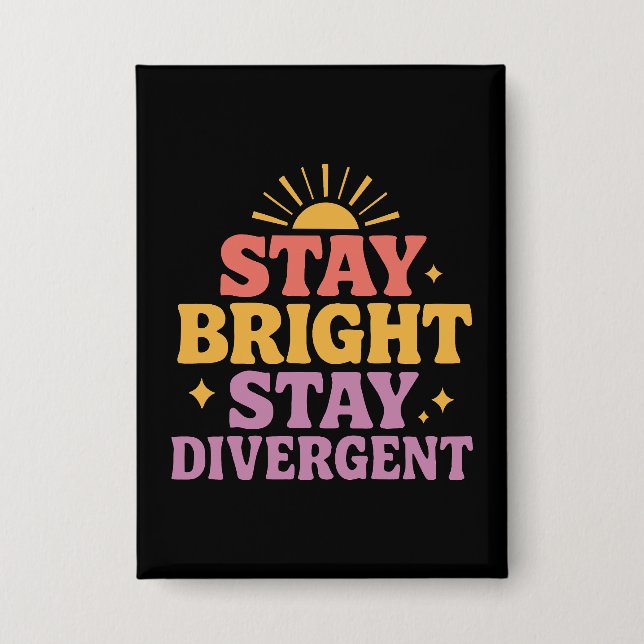 Stay Bright, Stay Divergent Button (Vorderseite)