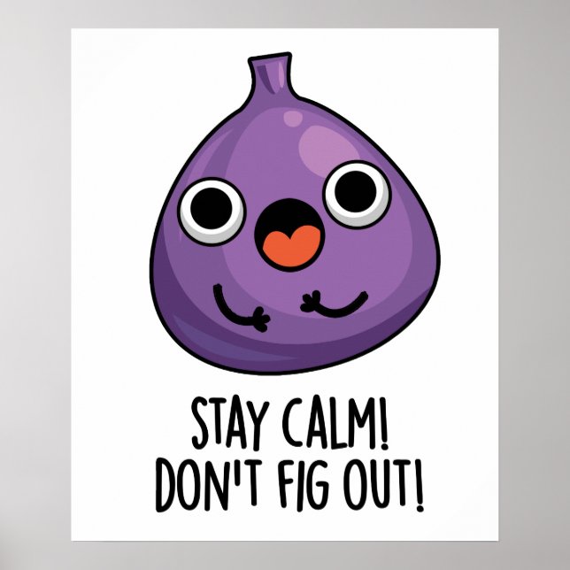 Stay Calm Don't Fig Out Funny Fruit Pun Poster (Vorne)