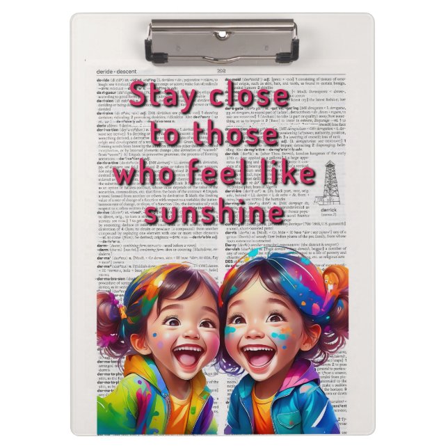 Stay Close to those who feel like Sunshine Klemmbrett (Vorderseite)