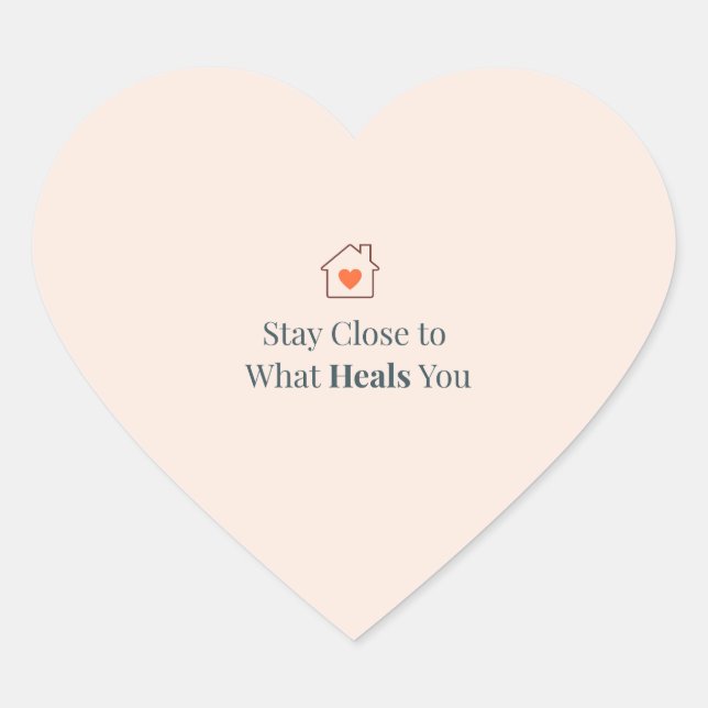 Stay Close to What Heals You Minimal Motivational  Herz-Aufkleber (Vorderseite)