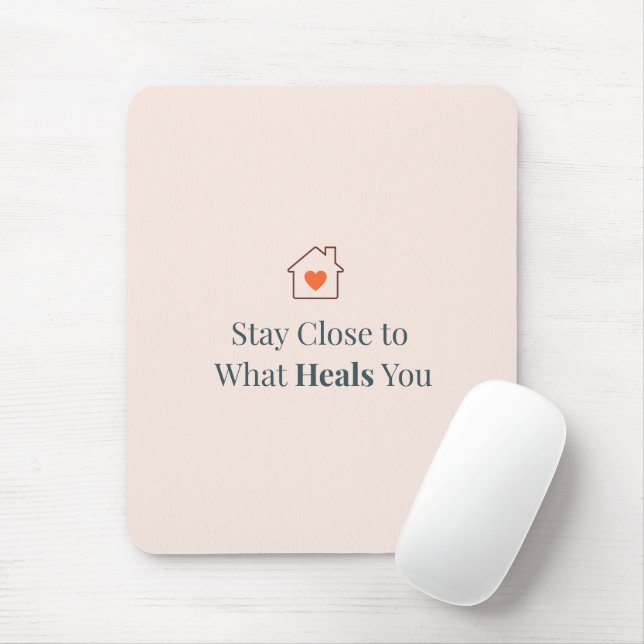 Stay Close to What Heals You Minimal Motivational  Mousepad (Mit Mouse)